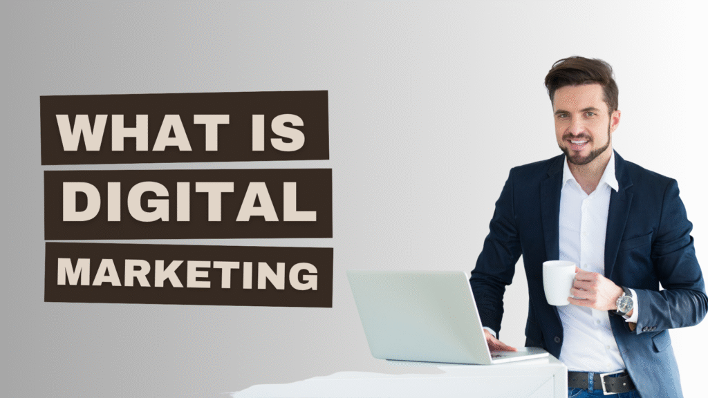What is Digital Marketing?